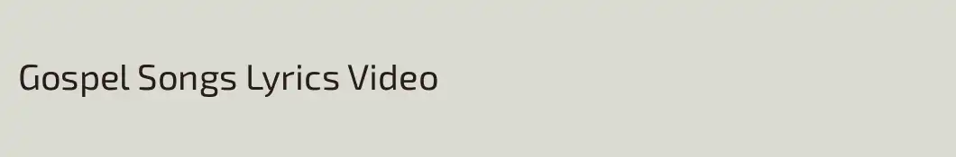 Gospel Songs Lyrics Video